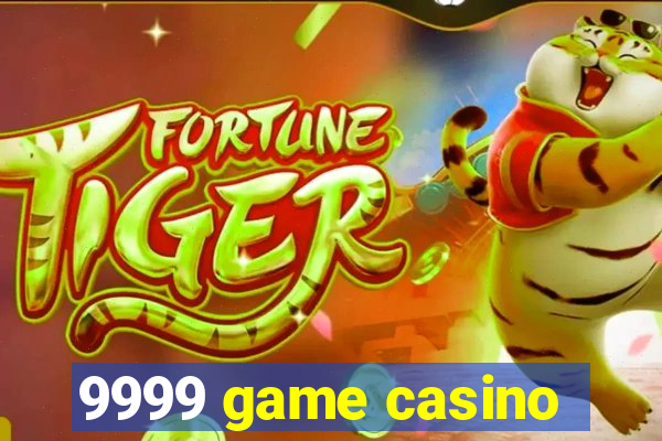 9999 game casino